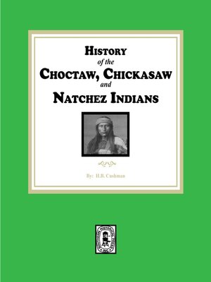 cover image of History of the Choctaw, Chickasaw and Natchez Indians